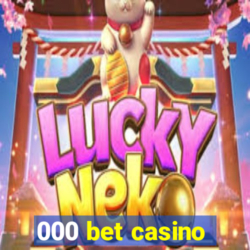 000 bet casino